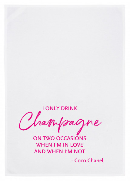 Geschirrtuch weiss, I ONLY DRINK CHAMPAGNE ON TWO OCCASIONS WHEN I'M IN LOVE AND WHEN I'M NOT, neon